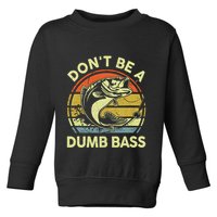 Dont Be A Dumb Bass Fish Dad Funny Fisherman Fishing Toddler Sweatshirt
