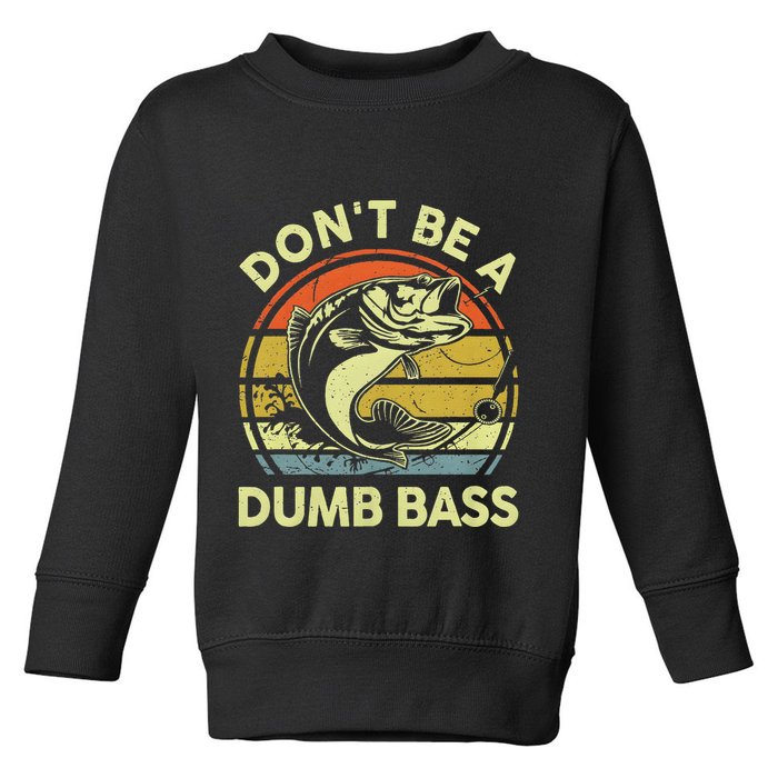 Dont Be A Dumb Bass Fish Dad Funny Fisherman Fishing Toddler Sweatshirt