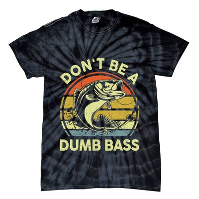 Dont Be A Dumb Bass Fish Dad Funny Fisherman Fishing Tie-Dye T-Shirt