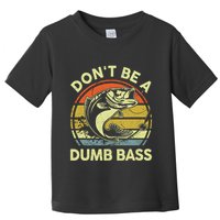 Dont Be A Dumb Bass Fish Dad Funny Fisherman Fishing Toddler T-Shirt