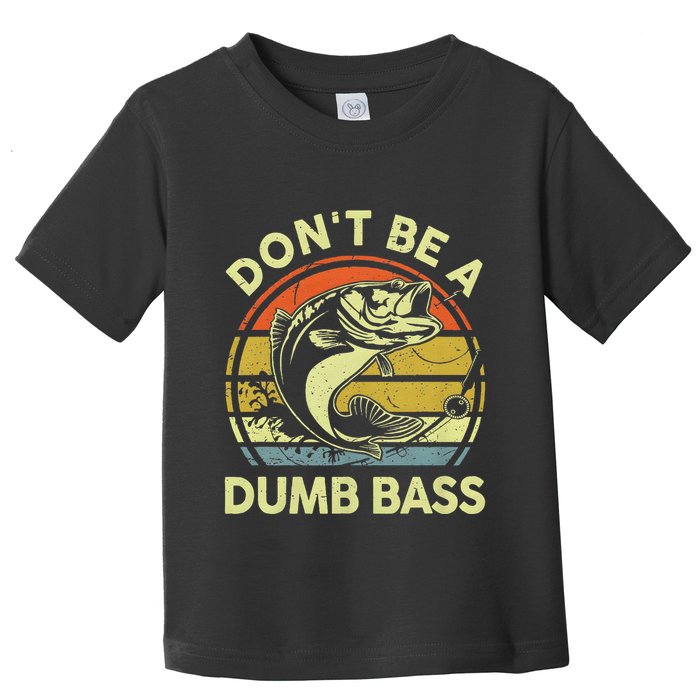 Dont Be A Dumb Bass Fish Dad Funny Fisherman Fishing Toddler T-Shirt