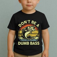 Dont Be A Dumb Bass Fish Dad Funny Fisherman Fishing Toddler T-Shirt
