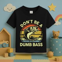 Dont Be A Dumb Bass Fish Dad Funny Fisherman Fishing Toddler T-Shirt