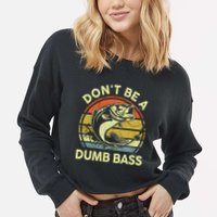 Dont Be A Dumb Bass Fish Dad Funny Fisherman Fishing Cropped Pullover Crew