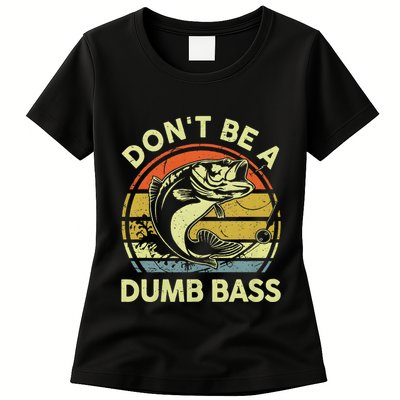 Dont Be A Dumb Bass Fish Dad Funny Fisherman Fishing Womens T-Shirt