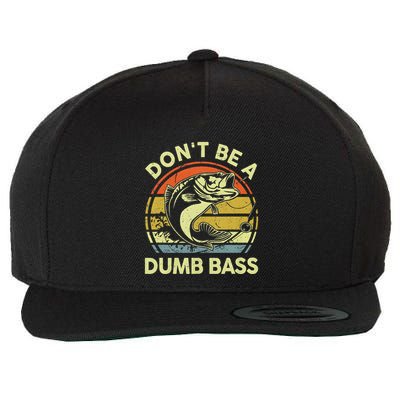 Dont Be A Dumb Bass Fish Dad Funny Fisherman Fishing Wool Snapback Cap