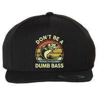 Dont Be A Dumb Bass Fish Dad Funny Fisherman Fishing Wool Snapback Cap