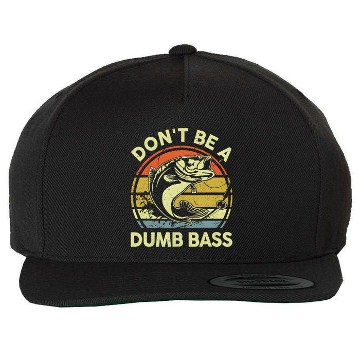 Dont Be A Dumb Bass Fish Dad Funny Fisherman Fishing Wool Snapback Cap
