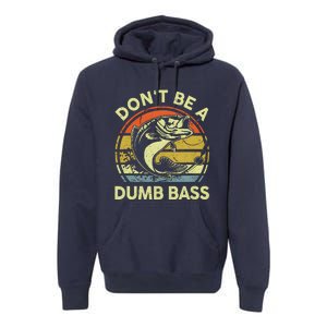 Dont Be A Dumb Bass Fish Dad Funny Fisherman Fishing Premium Hoodie