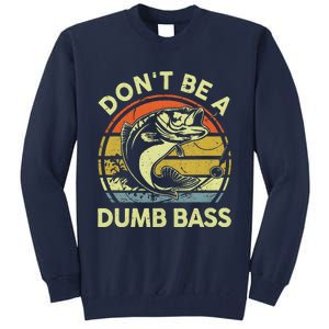 Dont Be A Dumb Bass Fish Dad Funny Fisherman Fishing Tall Sweatshirt