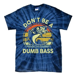 Dont Be A Dumb Bass Fish Dad Funny Fisherman Fishing Tie-Dye T-Shirt