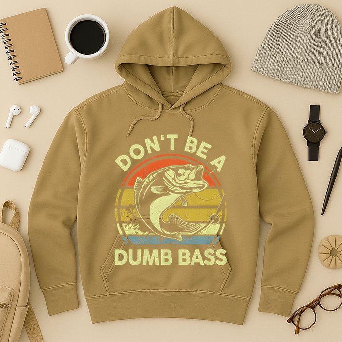 Dont Be A Dumb Bass Fish Dad Funny Fisherman Fishing Hoodie
