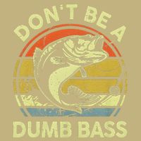 Dont Be A Dumb Bass Fish Dad Funny Fisherman Fishing Long Sleeve Shirt