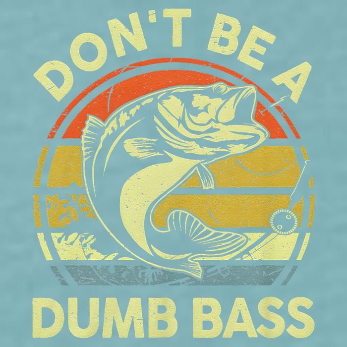 Dont Be A Dumb Bass Fish Dad Funny Fisherman Fishing Sueded Cloud Jersey T-Shirt