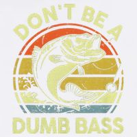 Dont Be A Dumb Bass Fish Dad Funny Fisherman Fishing Garment-Dyed Sweatshirt