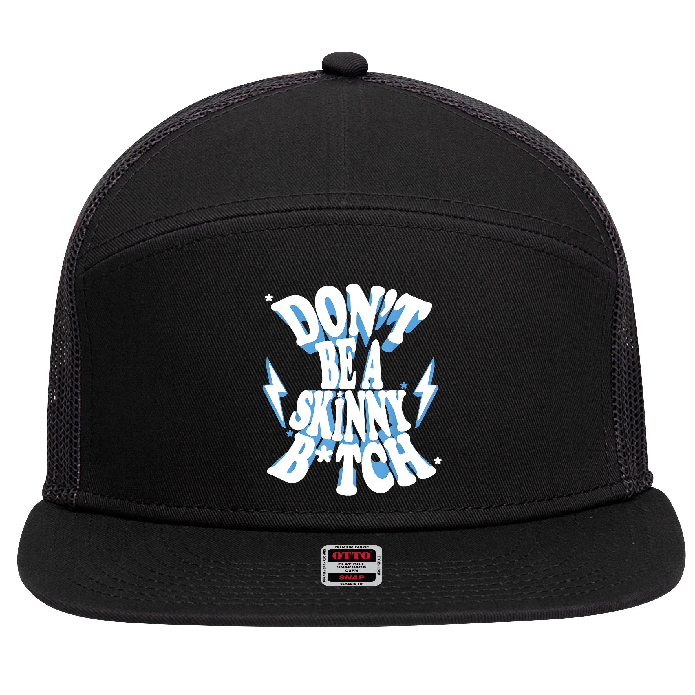 Don't Be A Skinny Bitch 7 Panel Mesh Trucker Snapback Hat