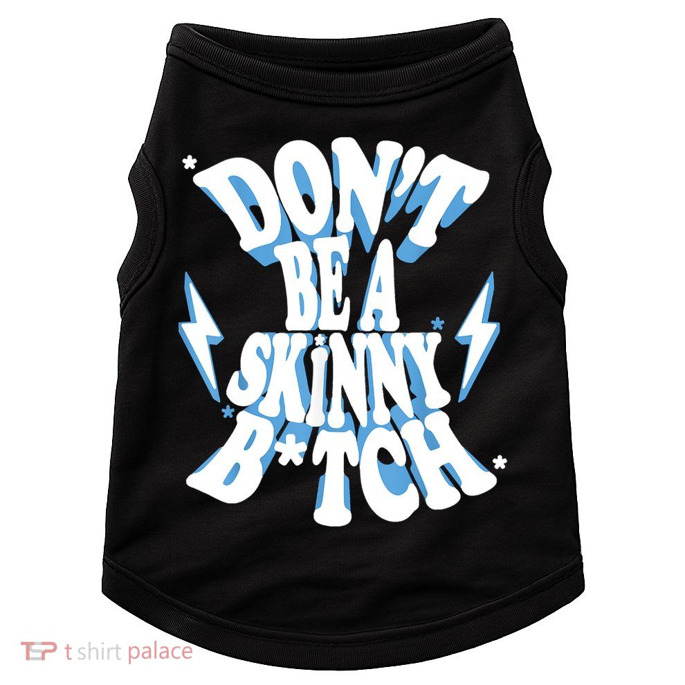 Don't Be A Skinny Bitch Doggie Tank