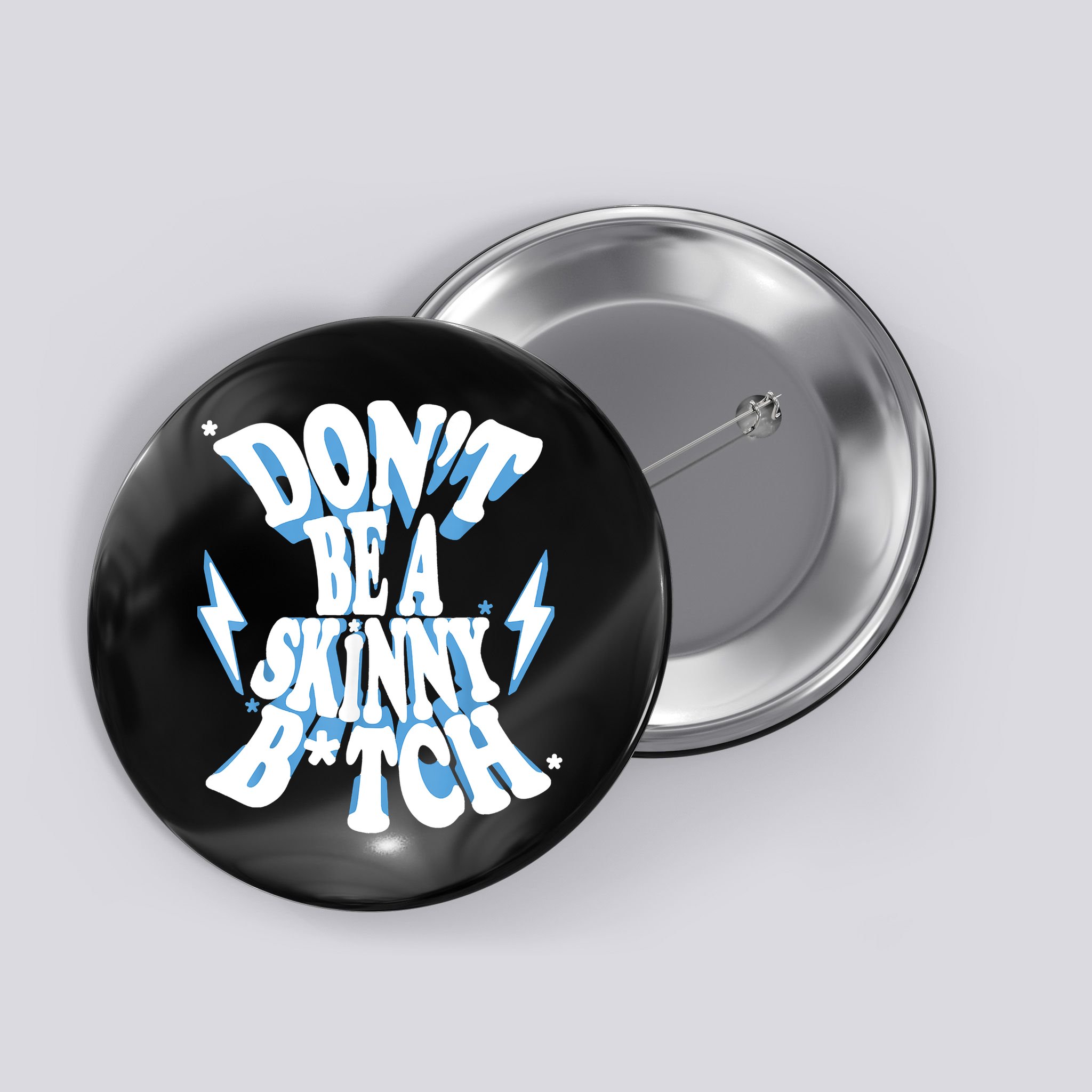 Don't Be A Skinny Bitch Button