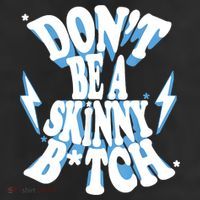Don't Be A Skinny Bitch 11oz C Handle Ceramic Mug
