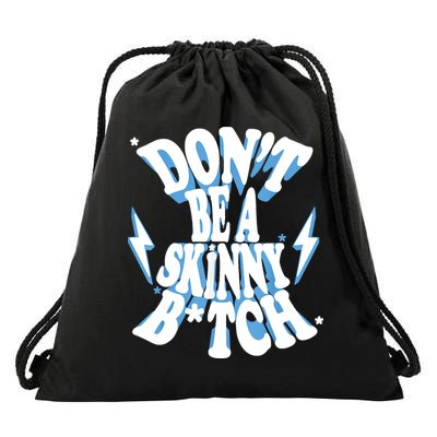 Don't Be A Skinny Bitch Drawstring Bag