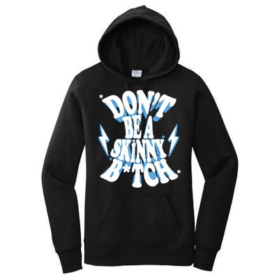 Don't Be A Skinny Bitch Women's Pullover Hoodie