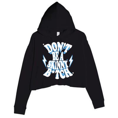 Don't Be A Skinny Bitch Crop Fleece Hoodie