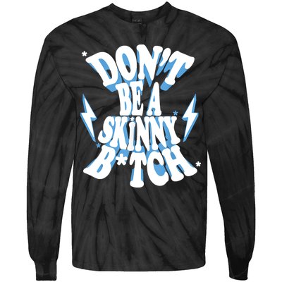 Don't Be A Skinny Bitch Tie-Dye Long Sleeve Shirt