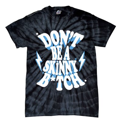 Don't Be A Skinny Bitch Tie-Dye T-Shirt