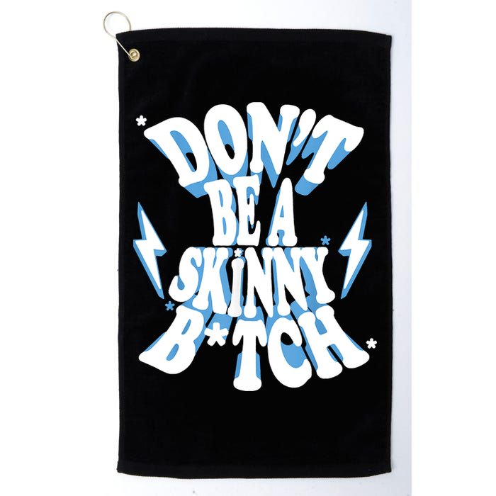 Don't Be A Skinny Bitch Golf Towel
