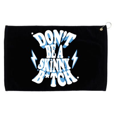 Don't Be A Skinny Bitch Grommeted Golf Towel