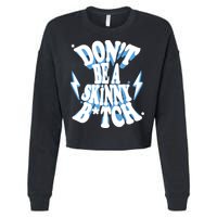 Don't Be A Skinny Bitch Cropped Pullover Crew
