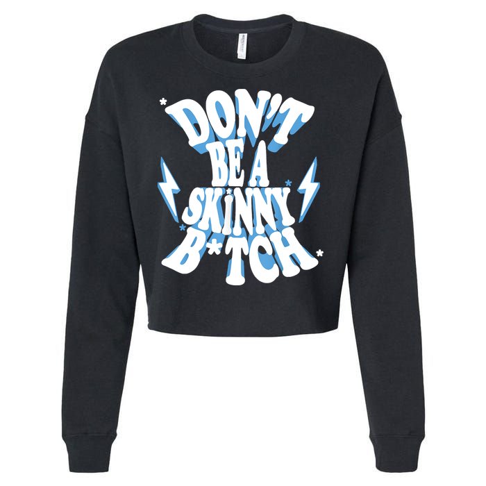 Don't Be A Skinny Bitch Cropped Pullover Crew