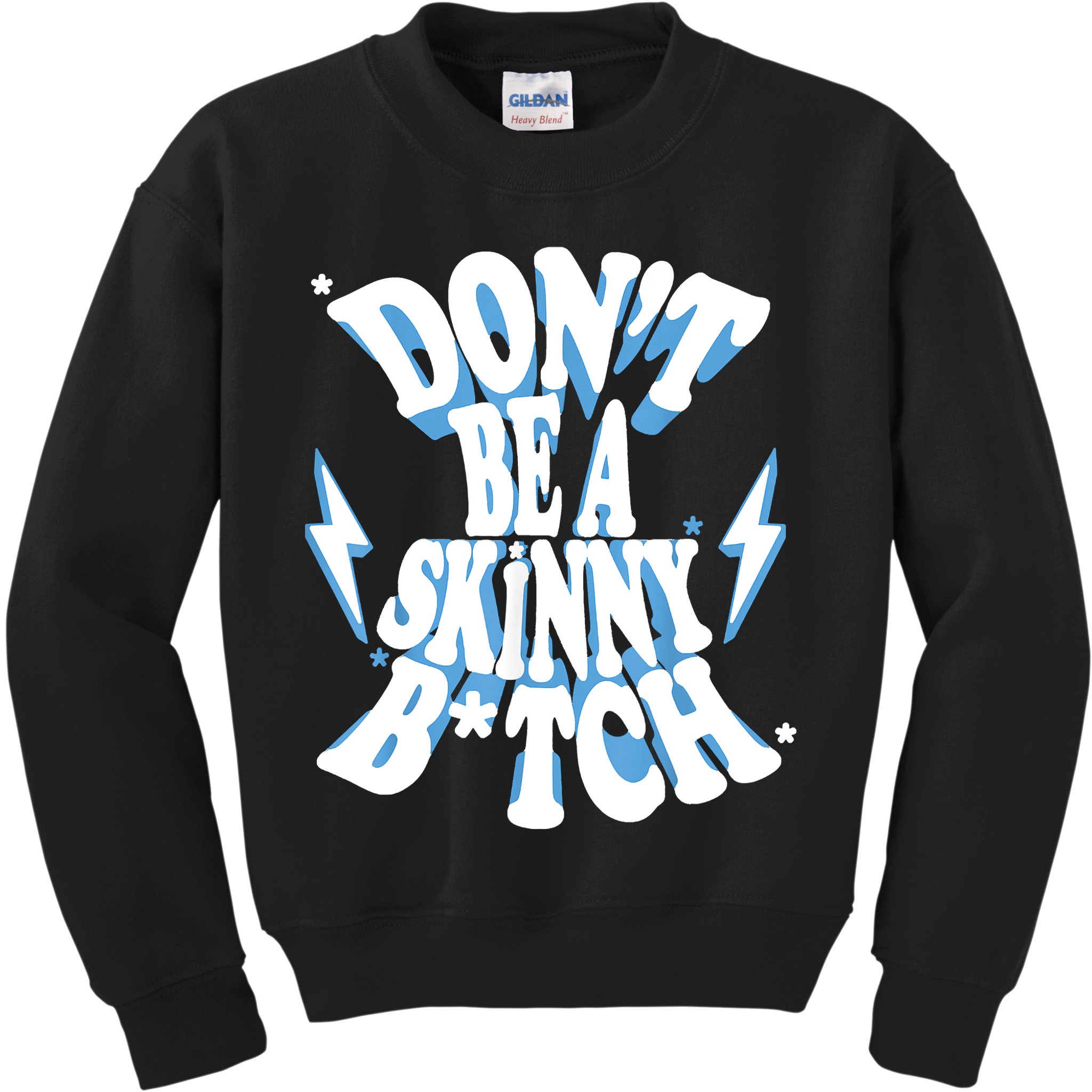 Don't Be A Skinny Bitch Kids Sweatshirt