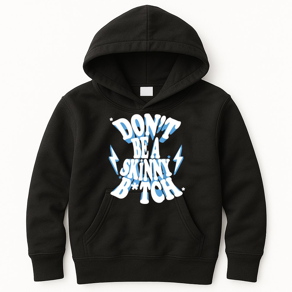 Don't Be A Skinny Bitch Kids Hoodie