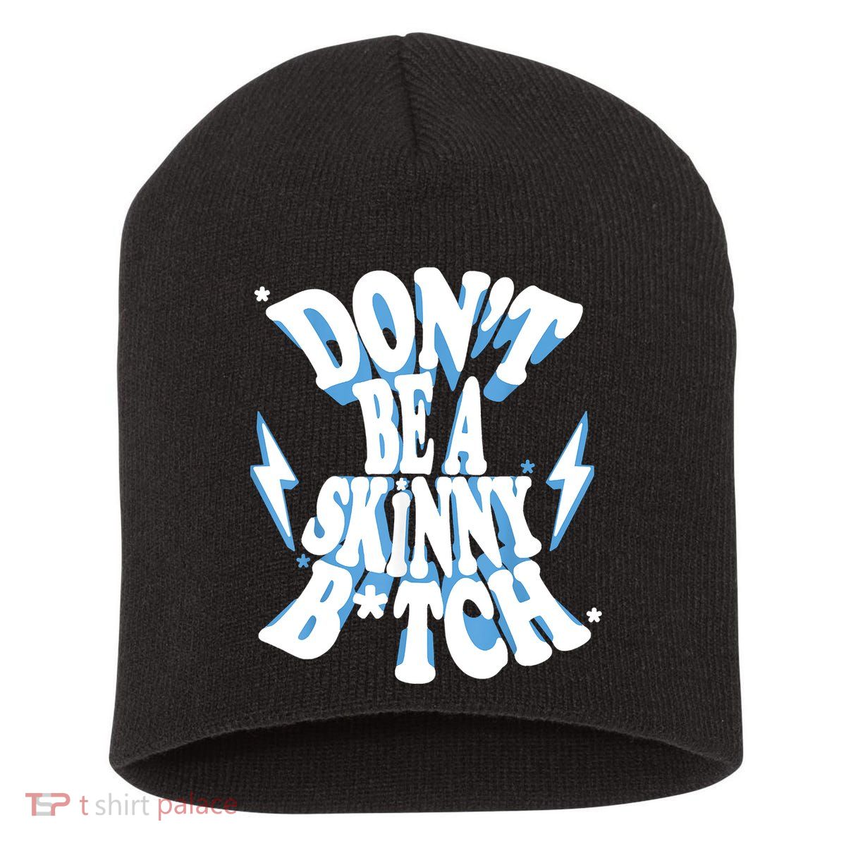 Don't Be A Skinny Bitch Short Acrylic Beanie