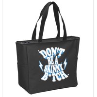 Don't Be A Skinny Bitch Zip Tote Bag