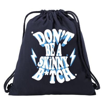 Don't Be A Skinny Bitch Drawstring Bag