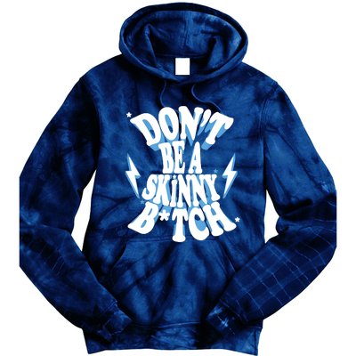 Don't Be A Skinny Bitch Tie Dye Hoodie