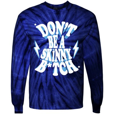 Don't Be A Skinny Bitch Tie-Dye Long Sleeve Shirt