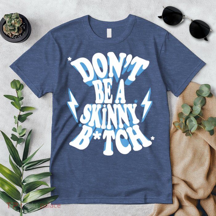 Don't Be A Skinny Bitch Premium T-Shirt