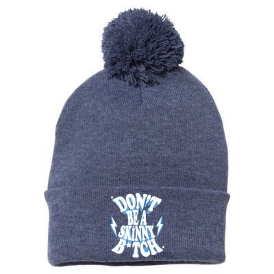 Don't Be A Skinny Bitch Pom Pom 12in Knit Beanie