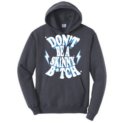 Don't Be A Skinny Bitch Tall Hoodie