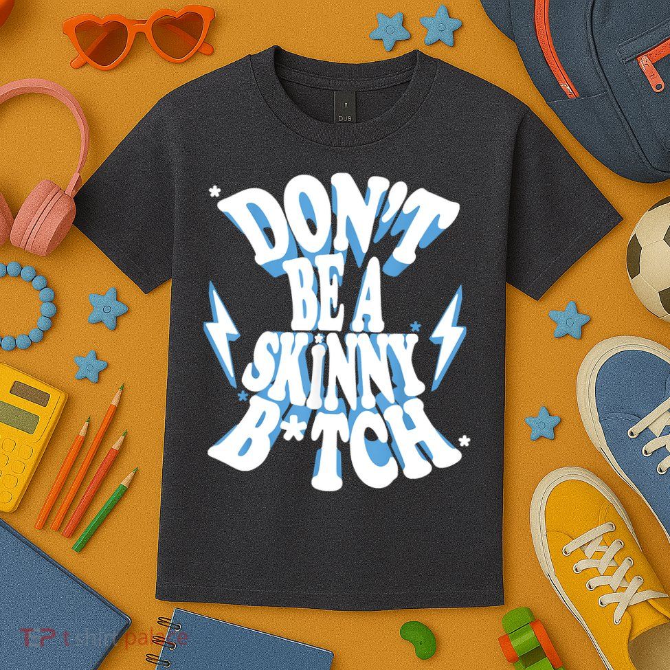 Don't Be A Skinny Bitch Kids T-Shirt