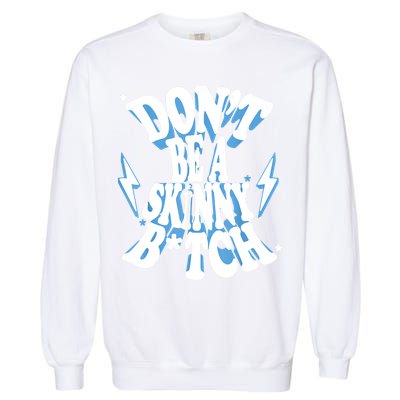 Don't Be A Skinny Bitch Garment-Dyed Sweatshirt