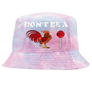 DonT Be A Cock Cockerel Rooster Lollipop Sucker Tie-Dyed Bucket Hat