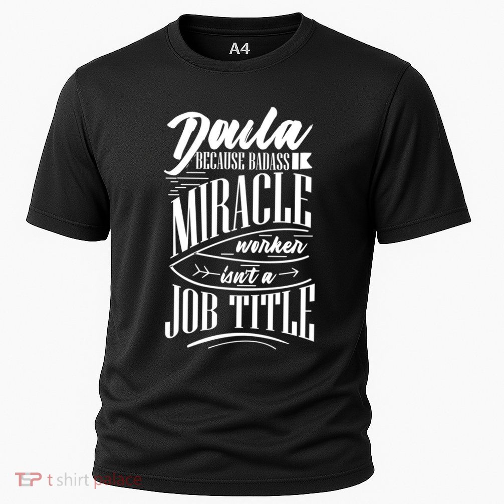Doula Because Badass Miracle Worker Isn't A Job Title Funny Gift Performance Shirt