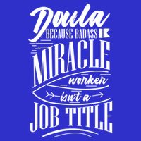 Doula Because Badass Miracle Worker Isn't A Job Title Funny Gift 16 in Basic Backpack