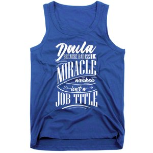 Doula Because Badass Miracle Worker Isn't A Job Title Funny Gift Tank Top