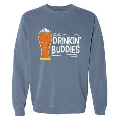 Drinkin Buddies Beer Funny Drinking St Patricks Day Garment-Dyed Sweatshirt