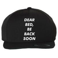 Dear Bed Be Back Soon Wool Snapback Cap